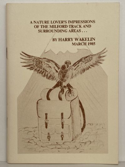 A NATURE LOVER'S IMPRESSIONS OF THE MILFORD TRACK AND SURROUNDING AREAS