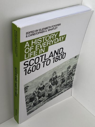 A HISTORY OF EVERYDAY LIFE IN SCOTLAND 1600 to 1800
