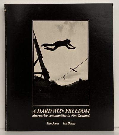 A HARD WON FREEDOM: Alternative Communities in New Zealand 1975