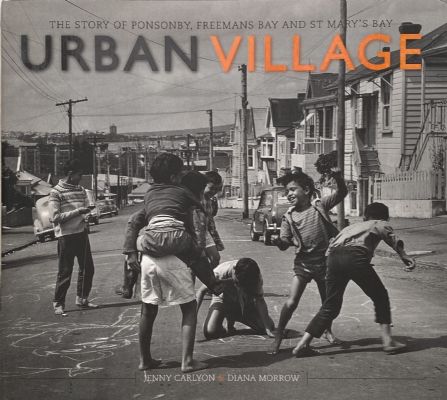 URBAN VILLAGE: The Story of Ponsonby, Freeman's Bay
