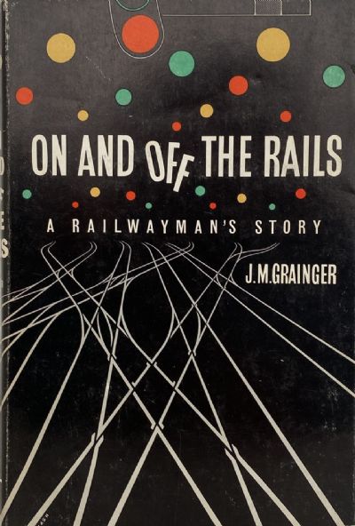 ON AND OFF THE RAILS: A Railwayman's Story