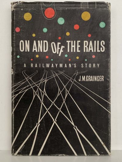 ON AND OFF THE RAILS: A Railwayman's Story