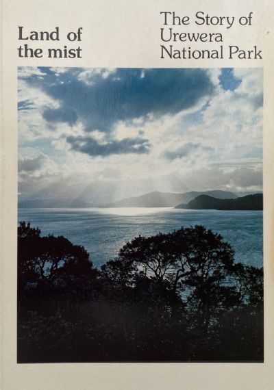 LAND OF THE MIST: The Story of Urewera National Park
