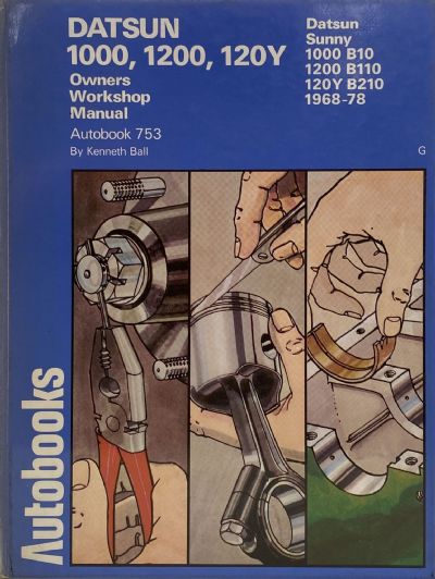 DATSUN 1000, 1200, 120Y Owners Workshop Manual 1968 to 1978 - Autobook 753