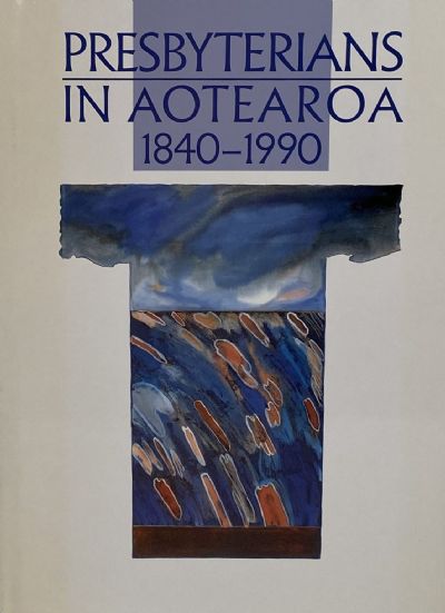 PRESBYTERIANS IN AOTEAROA 1840-1990