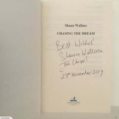 Chasing the Dream : Shaun Wallace an autobiography