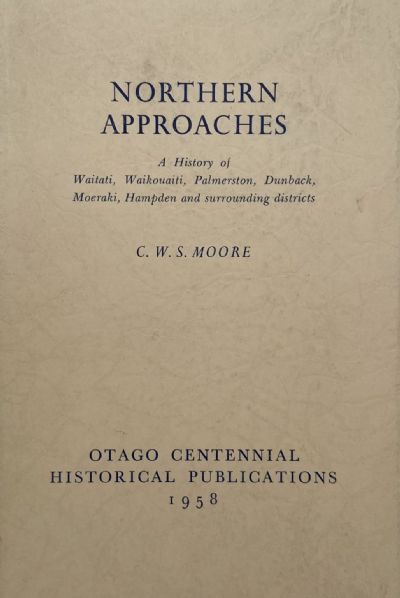 NORTHERN APPROACHES History of Waitati, Waikouaiti, Palmerston, Dunback, Moeraki, Hampden