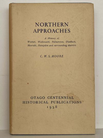 NORTHERN APPROACHES History of Waitati, Waikouaiti, Palmerston, Dunback, Moeraki, Hampden