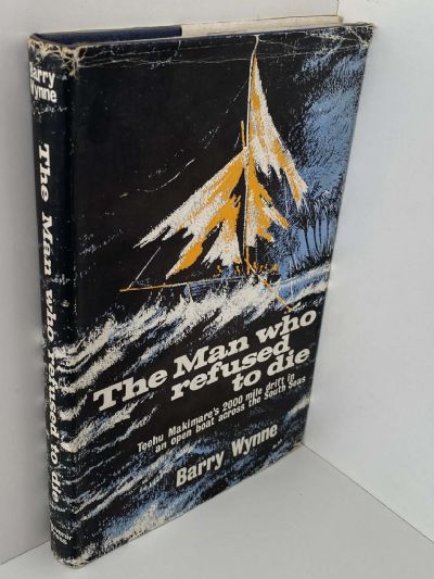 THE MAN WHO REFUSED TO DIE: Teehu Makimare's 2000 mile drift in an open boat across the South Seas