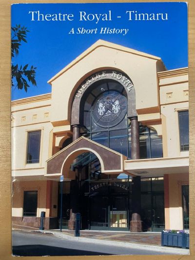 THEATRE ROYAL - TIMARU: A Short History
