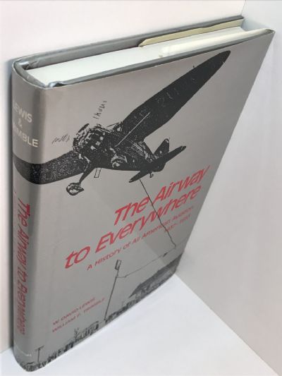 THE AIRWAY TO EVERYWHERE: A History of All American Aviation 1937-1953
