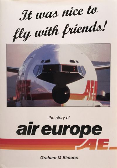 IT WAS NICE TO FLY WITH FRIENDS! The Story of Air Europe