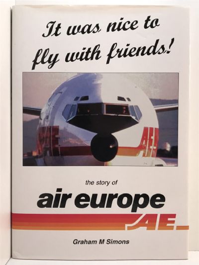 IT WAS NICE TO FLY WITH FRIENDS! The Story of Air Europe