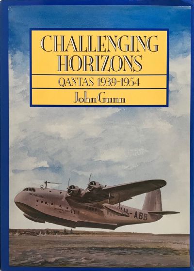 CHALLENGING HORIZONS: Qantas 1939-1954