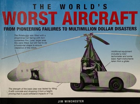 THE WORLD'S WORST AIRCRAFT: From Pioneering Failures to Multimillion Dollar Disasters