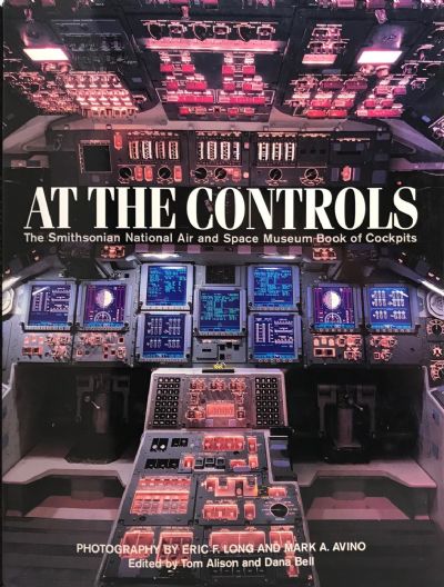 AT THE CONTROLS: The Smithsonian National Air and Space Museum Book of Cockpits
