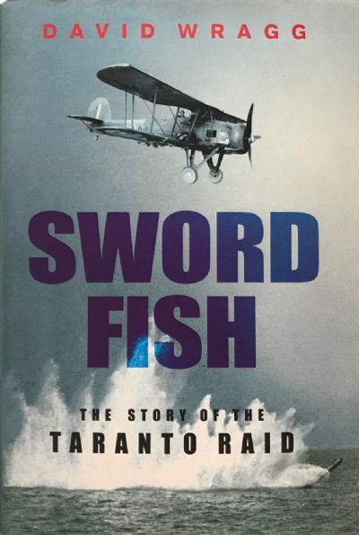 SWORD FISH: The Story of the Taranto Raid