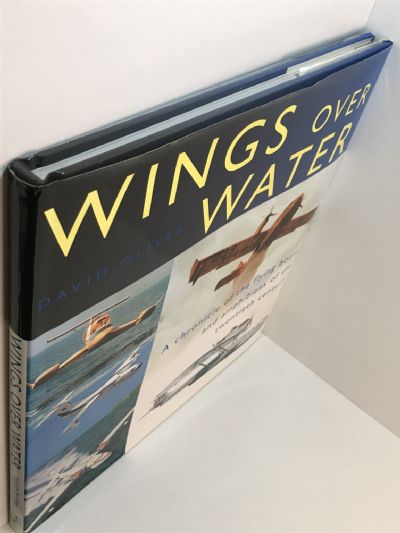 WINGS OVER WATER: A Chronicle of the Flying Boats and Amphibians