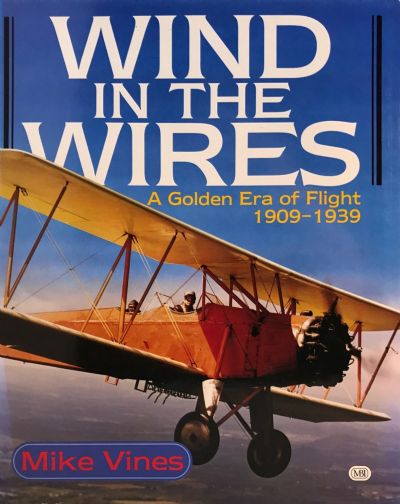 WIND IN THE WIRES: A Golden Era of Flight 1909-1939