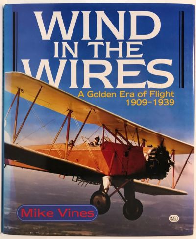 WIND IN THE WIRES: A Golden Era of Flight 1909-1939