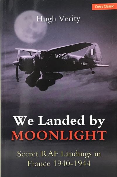 WE LANDED BY MOONLIGHT: Secret RAF Landings in France 1940-1944