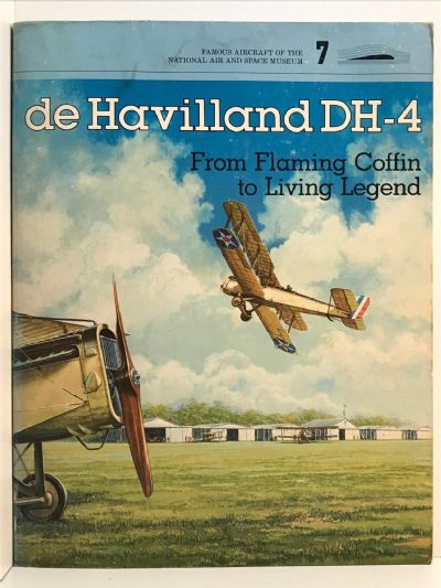 DE HAVILLAND DH-4: From Flaming Coffin to Living Legend