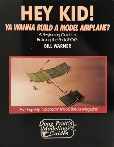 HEY KID! YA WANNA BUILD A MODEL AIRPLANE?: A Beginning Guide to Building the Peck R.O.G.