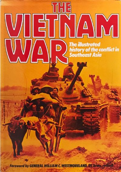 THE VIETNAM WAR: An Illustrated History of the Conflict in Southeast Asia