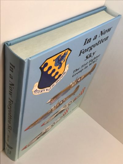 IN A NOW FORGOTTEN SKY: The 31st Fighter Group in WW2