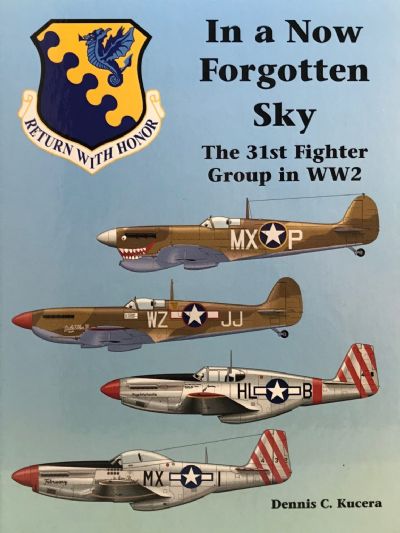 IN A NOW FORGOTTEN SKY: The 31st Fighter Group in WW2