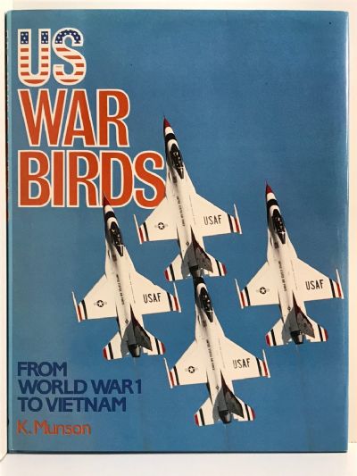 US WAR BIRDS: From World War 1 to Vietnam