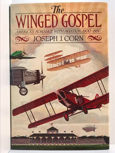 THE WINGED GOSPEL: America's Romance with Aviation 1900-1950