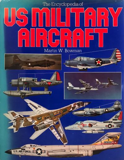 THE ENCYCLOPEDIA OF US MILITARY AIRCRAFT