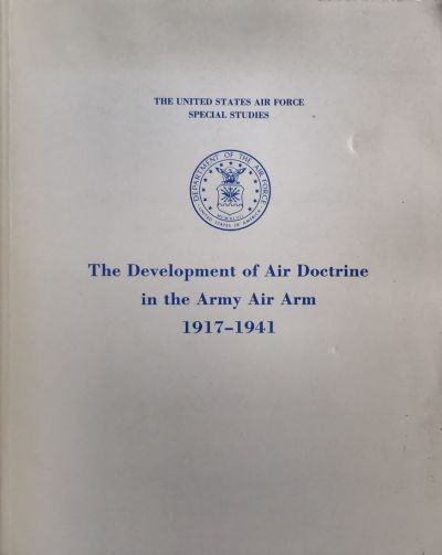 THE DEVELOPMENT OF AIR DOCTRINE IN THE ARMY AIR ARM 1917-1941