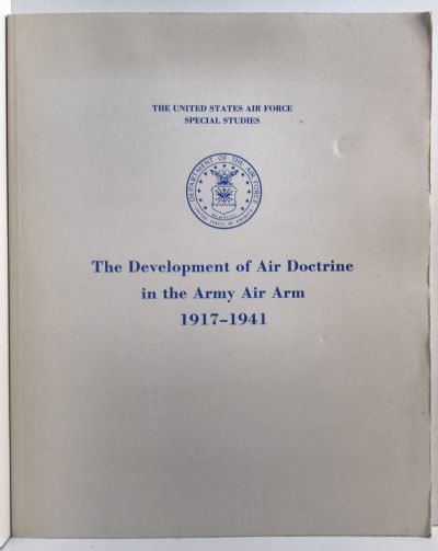 THE DEVELOPMENT OF AIR DOCTRINE IN THE ARMY AIR ARM 1917-1941