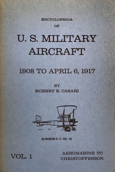 ENCYCLOPEDIA OF U.S. MILITARY AIRCRAFT: 1908 to April 6, 1917 - 4 Vol. set