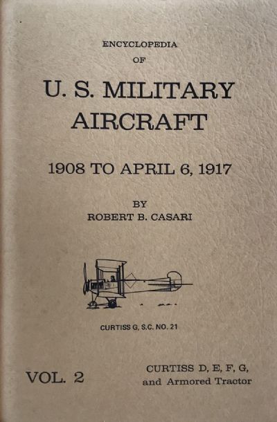 ENCYCLOPEDIA OF U.S. MILITARY AIRCRAFT: 1908 to April 6, 1917 - 4 Vol. set