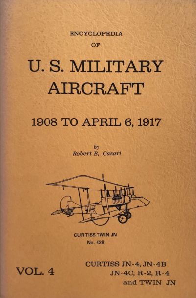ENCYCLOPEDIA OF U.S. MILITARY AIRCRAFT: 1908 to April 6, 1917 - 4 Vol. set