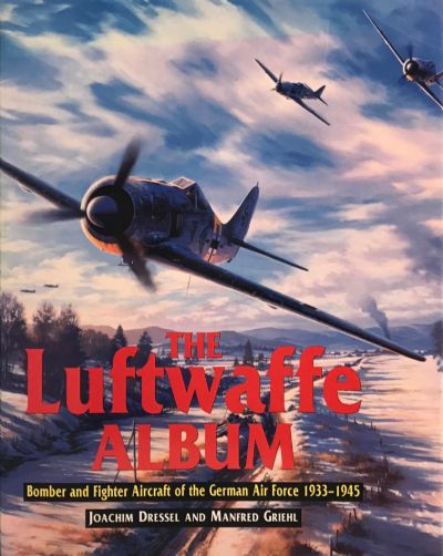 THE LUFTWAFFE ALBUM: Bomber and Fighter Aircraft of the German Air Force 1933-1945