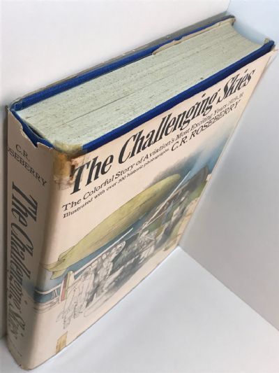 THE CHALLENGING SKIES: The Colorful Story of Aviation's Most Exciting Years 1919-39