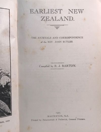 EARLIEST NEW ZEALAND: The Journals and Correspondence of the Rev. John Butler