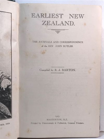 EARLIEST NEW ZEALAND: The Journals and Correspondence of the Rev. John Butler
