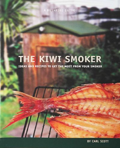 THE KIWI SMOKER : Ideas and Recipes to get the most from your Smoker