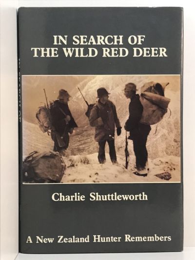 IN SEARCH OF WILD RED DEER: A New Zealand Hunter Remembers