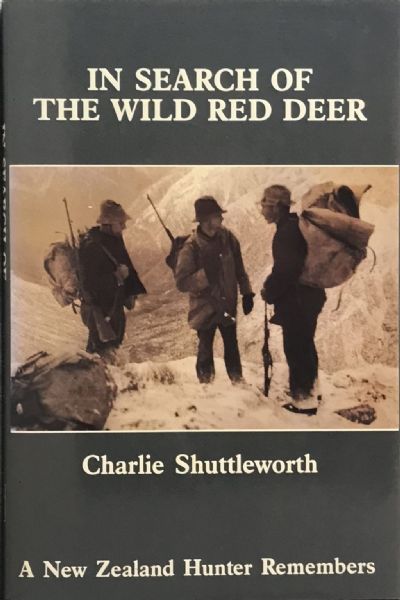 IN SEARCH OF WILD RED DEER: A New Zealand Hunter Remembers