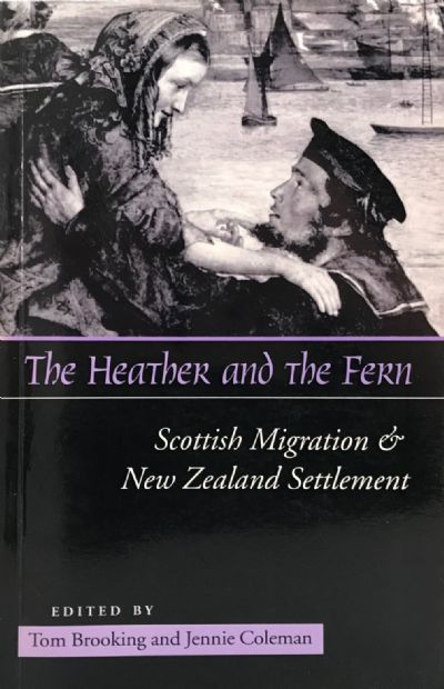 THE HEATHER AND THE FERN: Scottish Migration and New Zealand Settlement