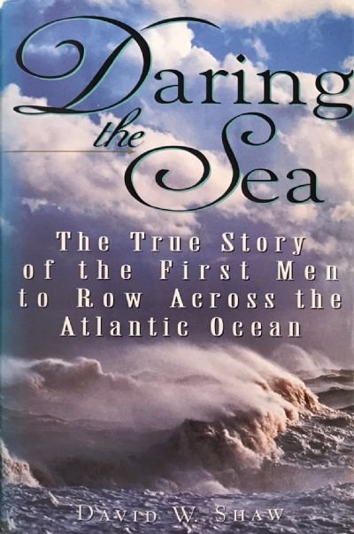 DARING THE SEA: The True Story of the First Men to Row Across the Atlantic Ocean
