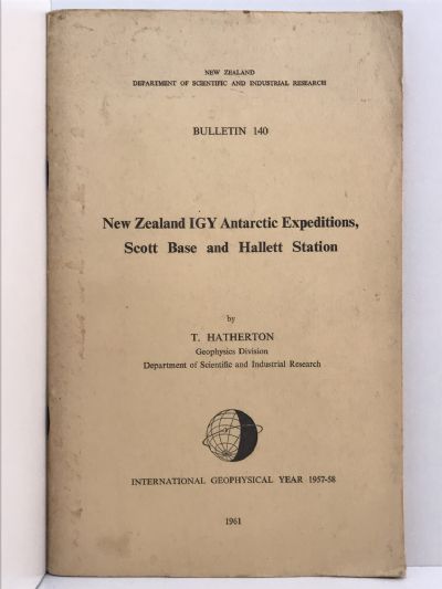 NEW ZEALAND IGY ANTARCTIC EXPEDITIONS, SCOTT BASE AND HALLETT STATION