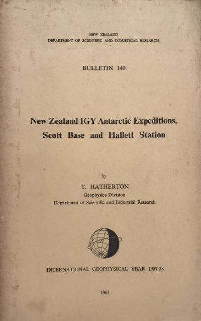 NEW ZEALAND IGY ANTARCTIC EXPEDITIONS, SCOTT BASE AND HALLETT STATION