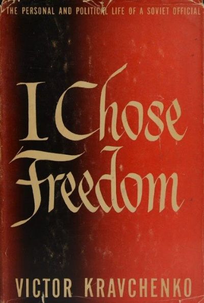 I CHOSE FREEDOM: The Personal and Political Life of a Soviet Official